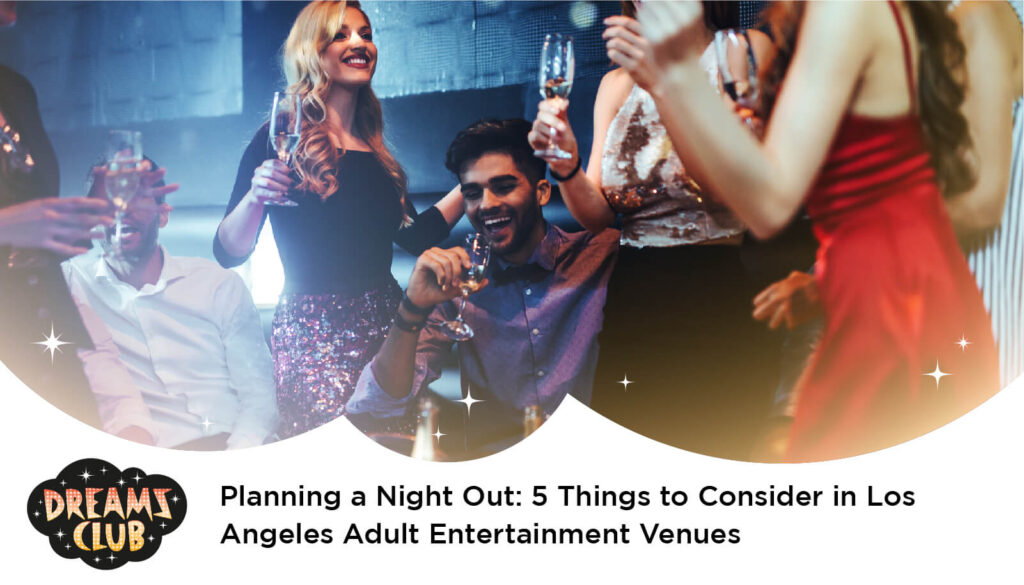 Planning a Night Out: 5 Things to Consider in Los Angeles Adult Entertainment Venues - strip club near me - best strip club in Los Angeles - #1 strip club in Los Angeles - top 10 strip clubs in Los Angeles - strip club Los Angeles ca - strip club Los Angeles - strip club bar Los Angeles - full nude strip club Los Angeles - bachelor party stripper Los Angeles - nude strip club Los Angeles - strip club lap dance Los Angeles california