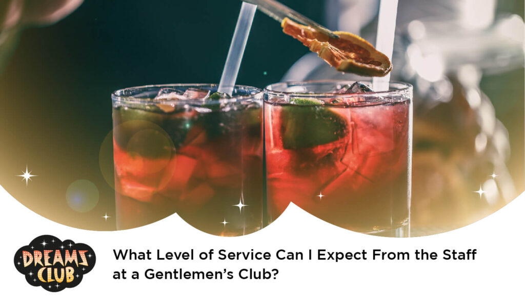 What Level of Service Can I Expect From the Staff at a Gentlemen’s Club - gentlemen's club near me - gentlemen's club Los Angeles - gentlemen's club Los Angeles ca - gentlemen's club Los Angeles - Los Angeles gentlemen's club - gentlemen's club near Los Angeles - vip gentlemen's club Los Angeles - top rated gentlemen's club Los Angeles - best gentlemen's club Los Angeles - #1 gentlemen's club Los Angeles - gentlemen's club lap dance Los Angeles - adults club Los Angeles - adult entertainment club Los Angeles - adult clubs Los Angeles california