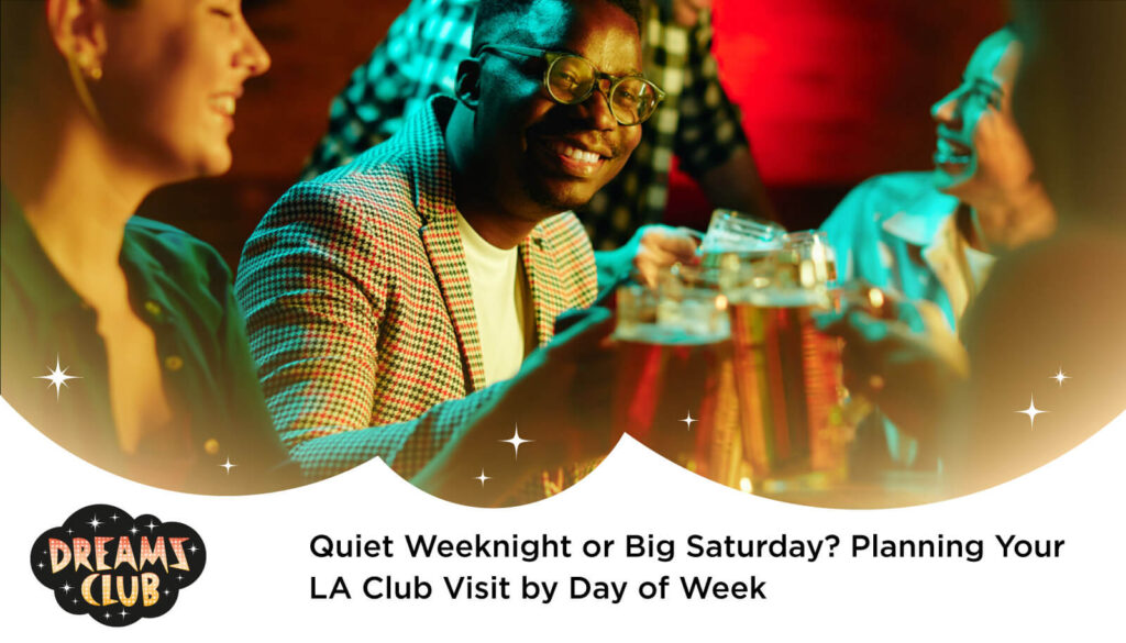 Quiet Weeknight or Big Saturday? Planning Your LA Club Visit by Day of Week - gentlemen's club Los Angeles - gentlemen's club near me - LA gentlemen's club - top rated gentlemen's club Los Angeles - best gentlemen's club Los Angeles - #1 gentlemen's club Los Angeles