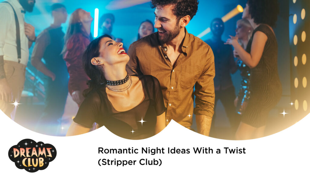 Romantic Night Ideas With a Twist (Stripper Club)