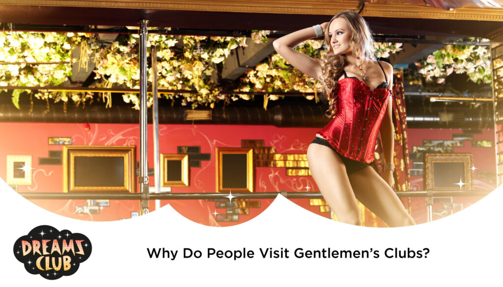 Why Do People Visit Gentlemen’s Clubs?